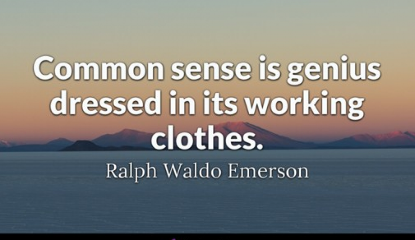 Commonsense is uncommon but it is a sign of genius!