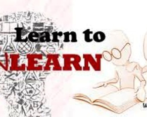 Unlearn what you know, to learn something new…