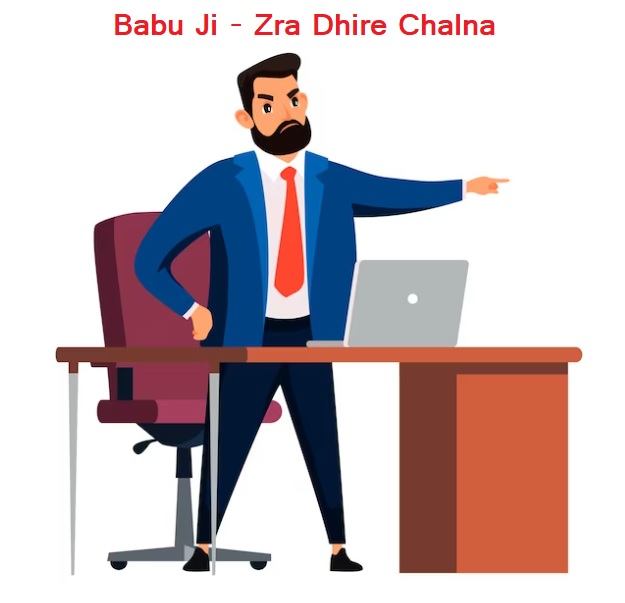 Babu Ji – Zra Dheere Chalna