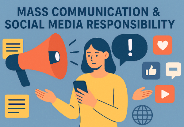 Mass Communication & Social Media Responsibility