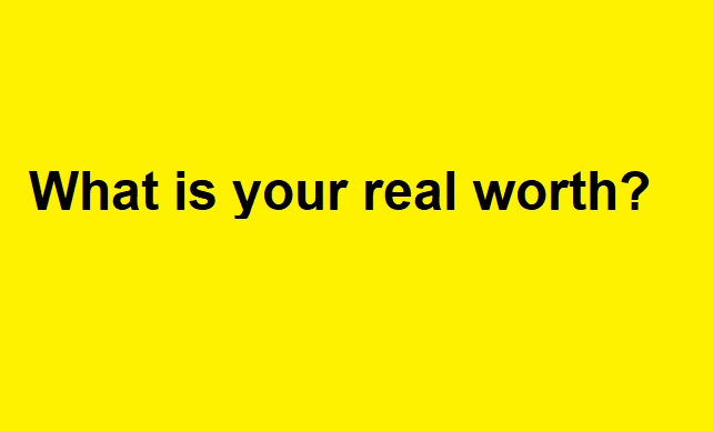 What Is Your Real Worth?
